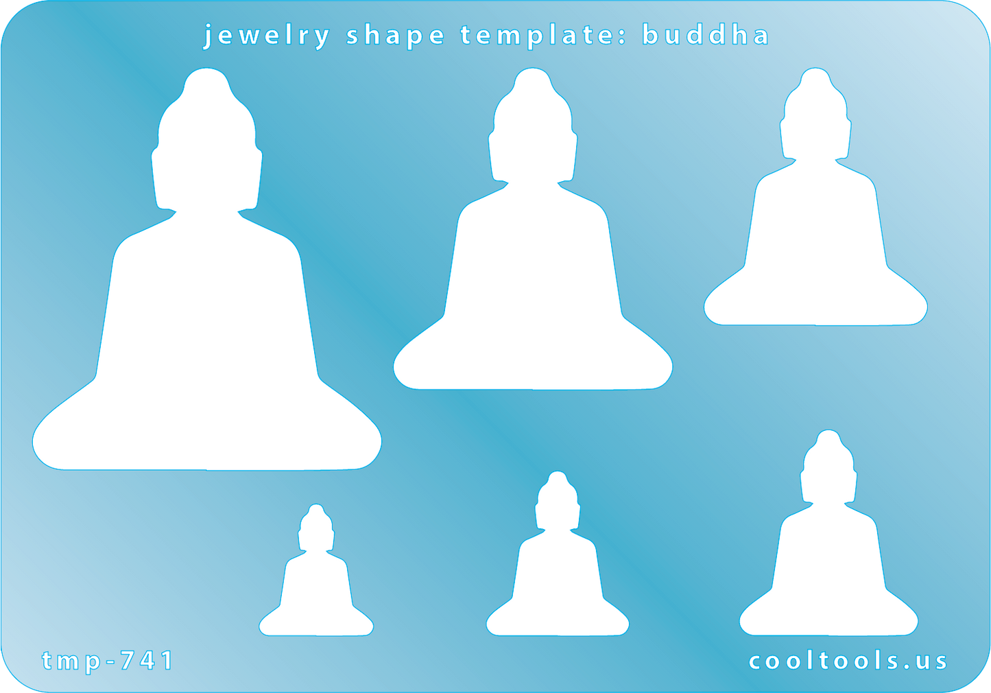 Blue plastic Jewelry Shape Template - Buddha Includes 6 shapes. Sizes are from 16.5mm to 51.5mm. Our special surface makes it easy to find these templates on your workbench, but allows clarity for positioning.