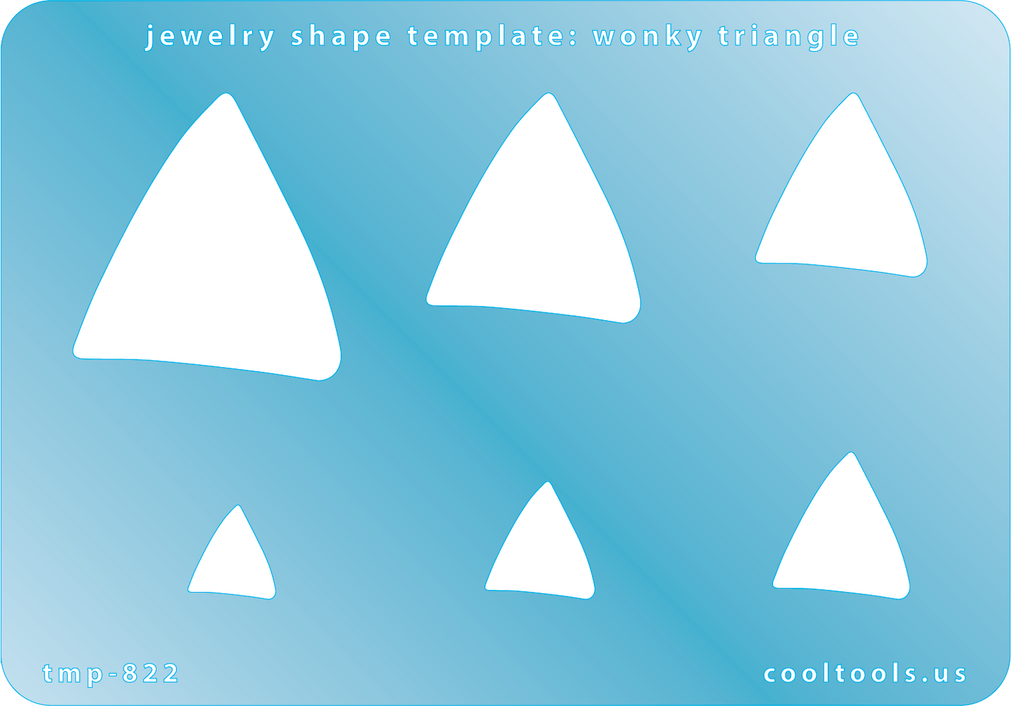 Blue plastic Jewelry Shape Template - Wonky Triangle Includes 6 graduated sizes. Sizes are from 11.5mm to 39mm. Our special surface makes it easy to find these templates on your workbench, but allows clarity for positioning.