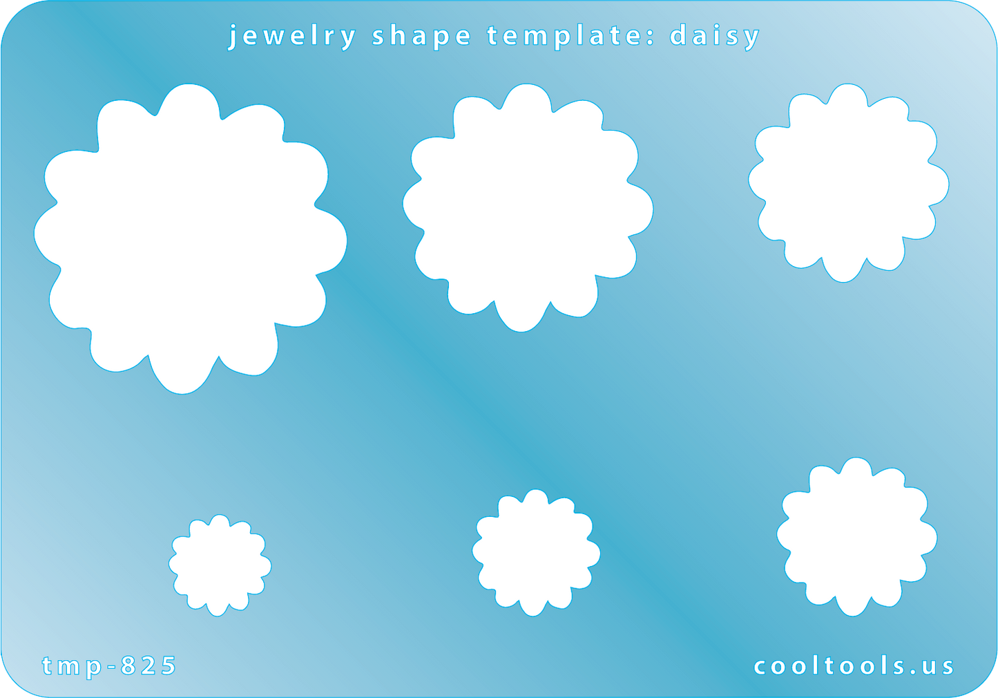 Blue plastic Jewelry Shape Template - Daisy Includes 6 graduated sizes. Sizes are from 12.5mm to 39.5mm. Our special surface makes it easy to find these templates on your workbench, but allows clarity for positioning.