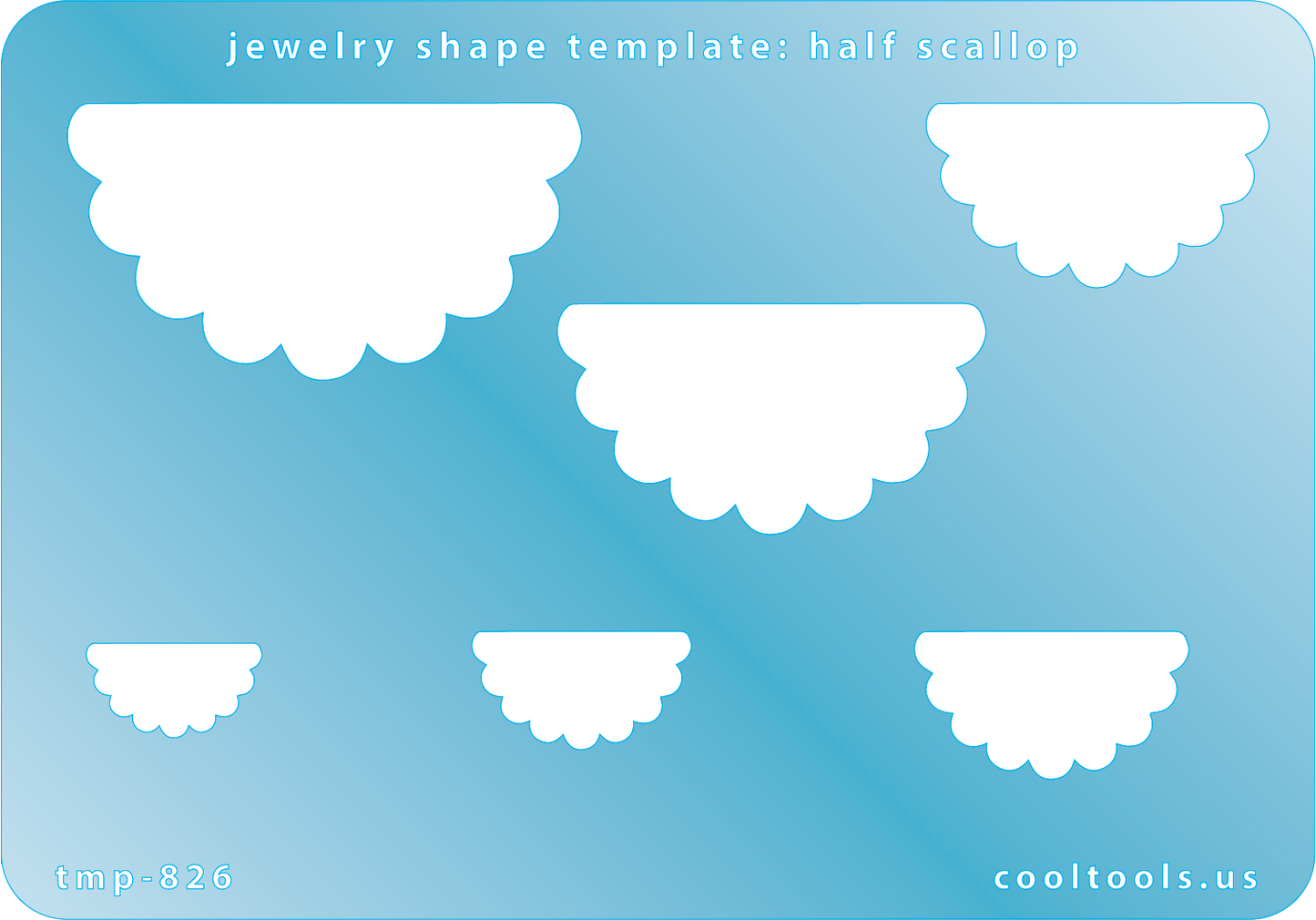 Blue plastic Jewelry Shape Template - Half Scallop Includes 6 graduated sizes. Sizes are from 16mm to 49.5mm. Our special surface makes it easy to find these templates on your workbench, but allows clarity for positioning.