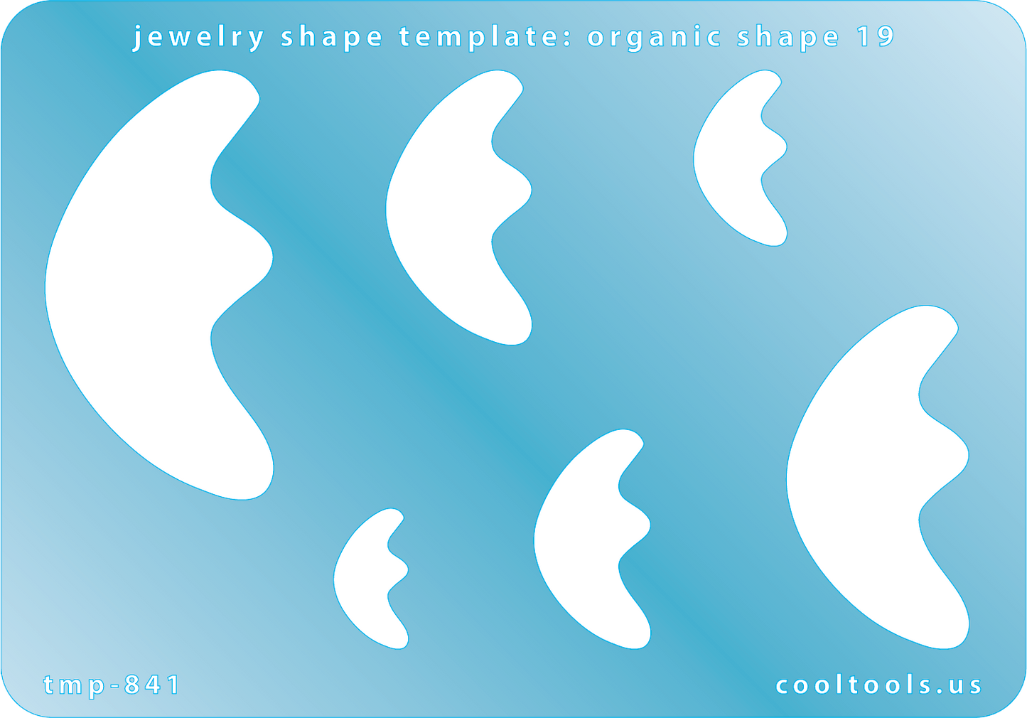 Blue plastic Jewelry Shape Template - Organic Shape 19 Includes 6 graduated sizes. Sizes are from 17.5mm to 53.5mm. Our special surface makes it easy to find these templates on your workbench, but allows clarity for positioning.