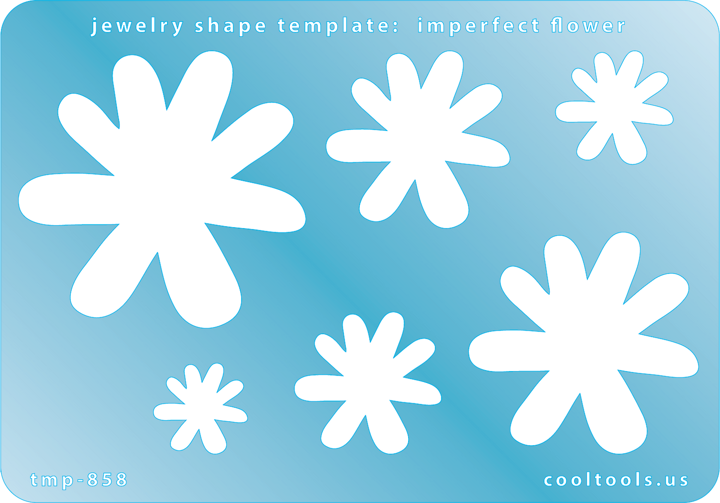 Blue plastic Jewelry Shape Template - Imperfect Flower Includes 6 graduated sizes. Sizes are from 16.5mm to 51mm. Our special surface makes it easy to find these templates on your workbench, but allows clarity for positioning.