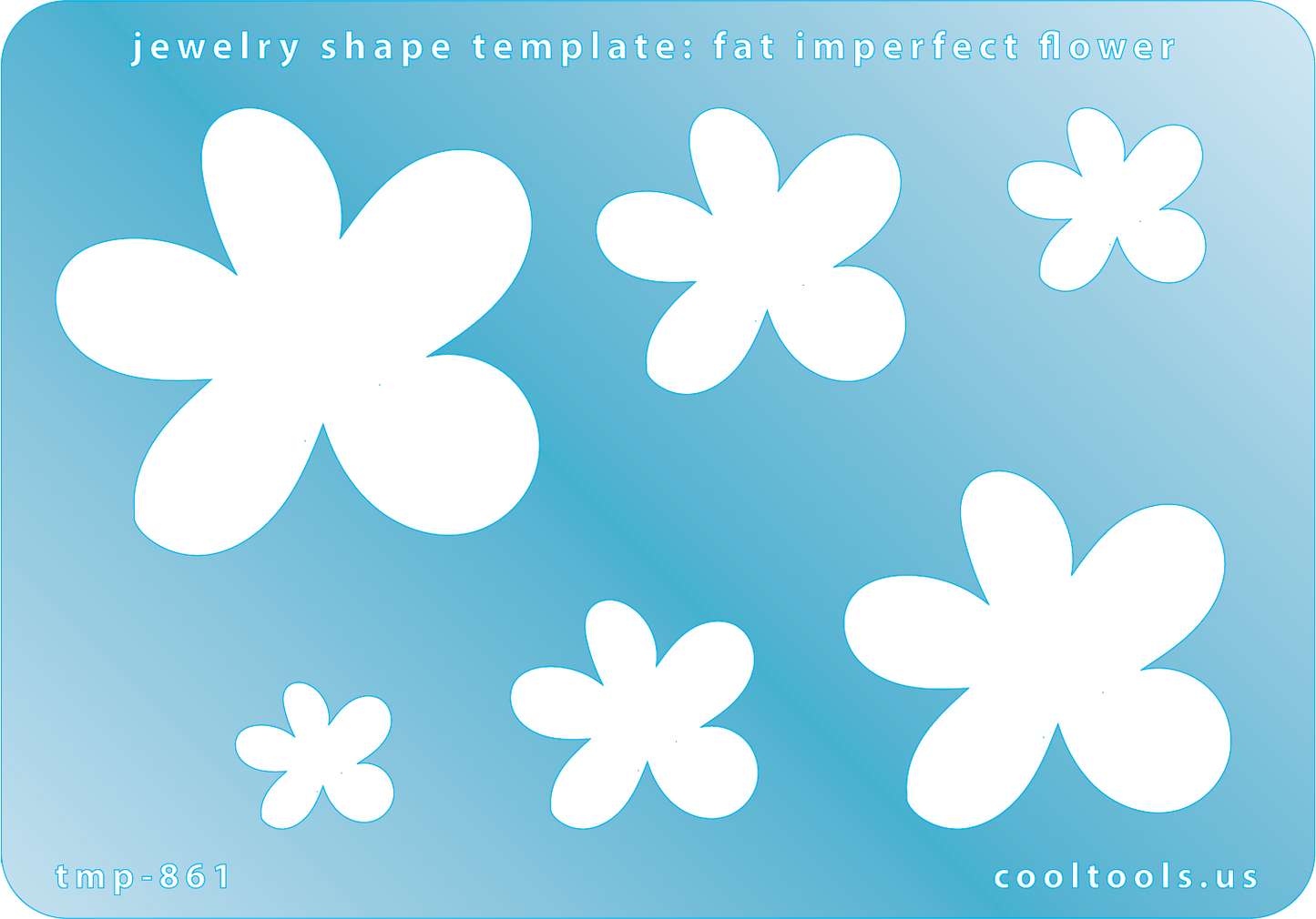 Blue plastic Jewelry Shape Template - Fat Imperfect Flower Includes 6 graduated sizes. Sizes are from 15.5mm to 50mm. Our special surface makes it easy to find these templates on your workbench, but allows clarity for positioning.