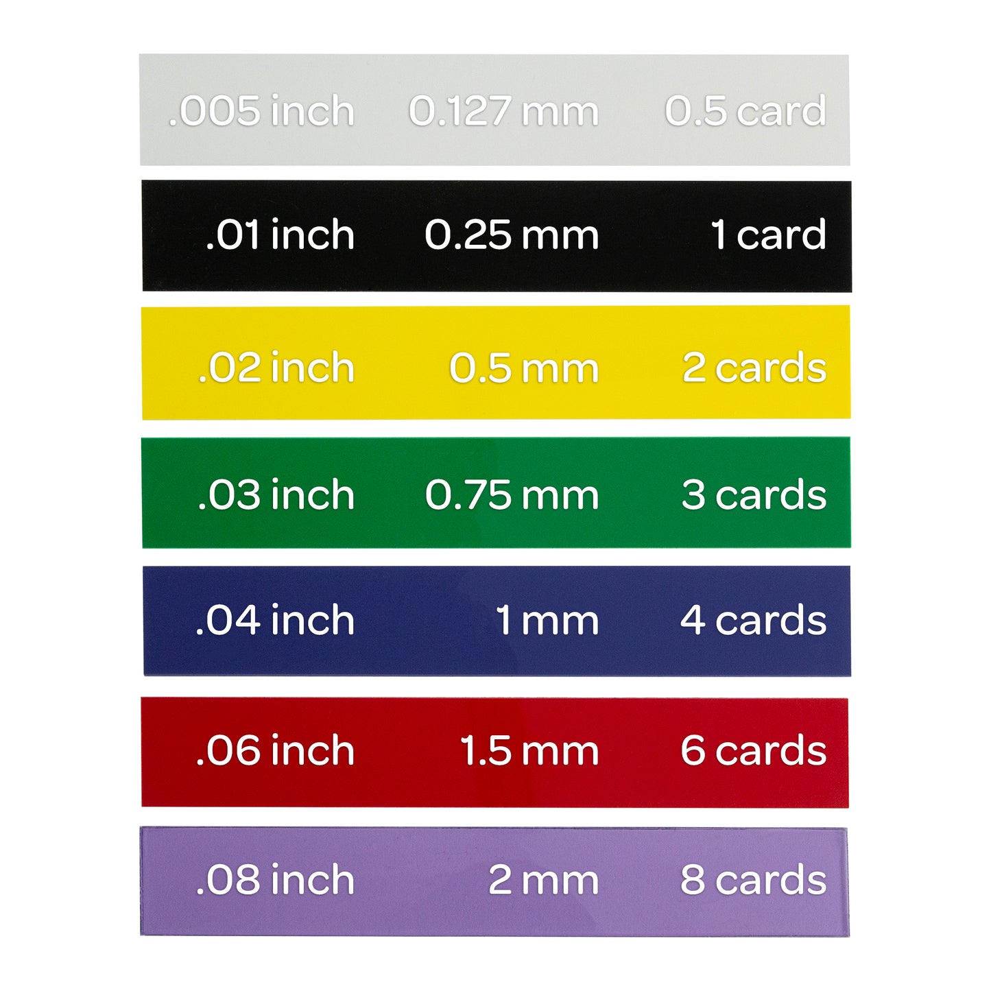 Slat thicknesses include:   Clear - 0.125mm (.5 card)  Black - 0.25mm (1 card)  Yellow - 0.50mm (2 cards)  Green - 0.75mm (3 cards)  Blue - 1mm (4 cards)  Red - 1.5mm (6 cards)  Purple - 2mm (8 cards)