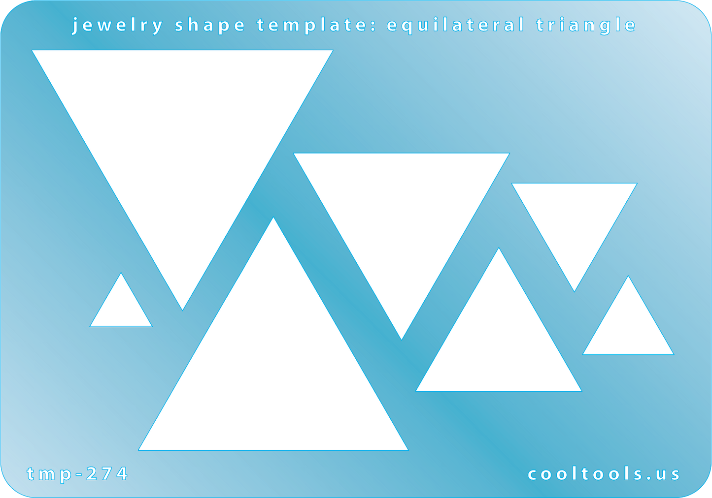 Blue plastic Jewelry Shape Template - Equilateral Triangle Our special surface makes it easy to find these templates on your workbench, but allows clarity for positioning. Includes 7 equilateral triangle shapes. Sizes are from 11mm to 53.5mm.