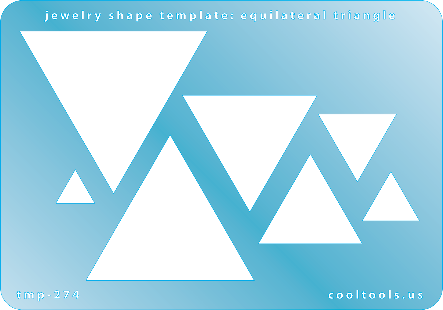 Blue plastic Jewelry Shape Template - Equilateral Triangle Our special surface makes it easy to find these templates on your workbench, but allows clarity for positioning. Includes 7 equilateral triangle shapes. Sizes are from 11mm to 53.5mm.
