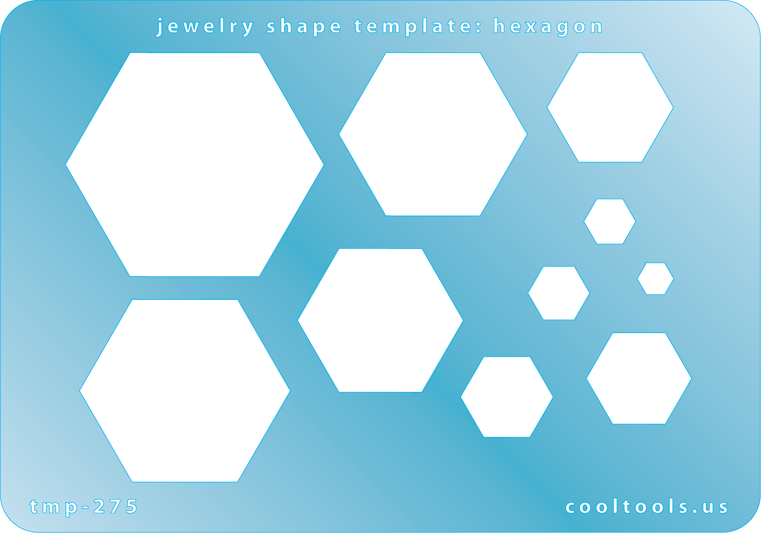  Blue plastic Jewelry Shape Template - Hexagon Our special surface makes it easy to find these templates on your workbench, but allows clarity for positioning. Includes 10 hexagon shapes. Sizes are from 6mm to 43mm.