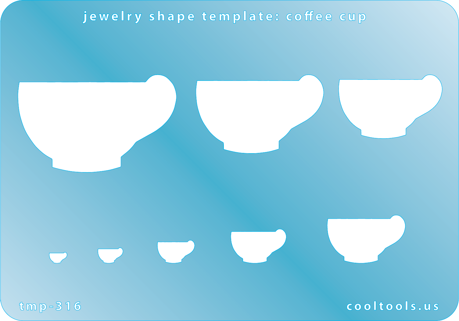 Blue plastic Jewelry Shape Template - Coffee Cup Our special surface makes it easy to find these templates on your workbench, but allows clarity for positioning. Includes 8 shapes. Sizes are from 3mm to 25mm tall.