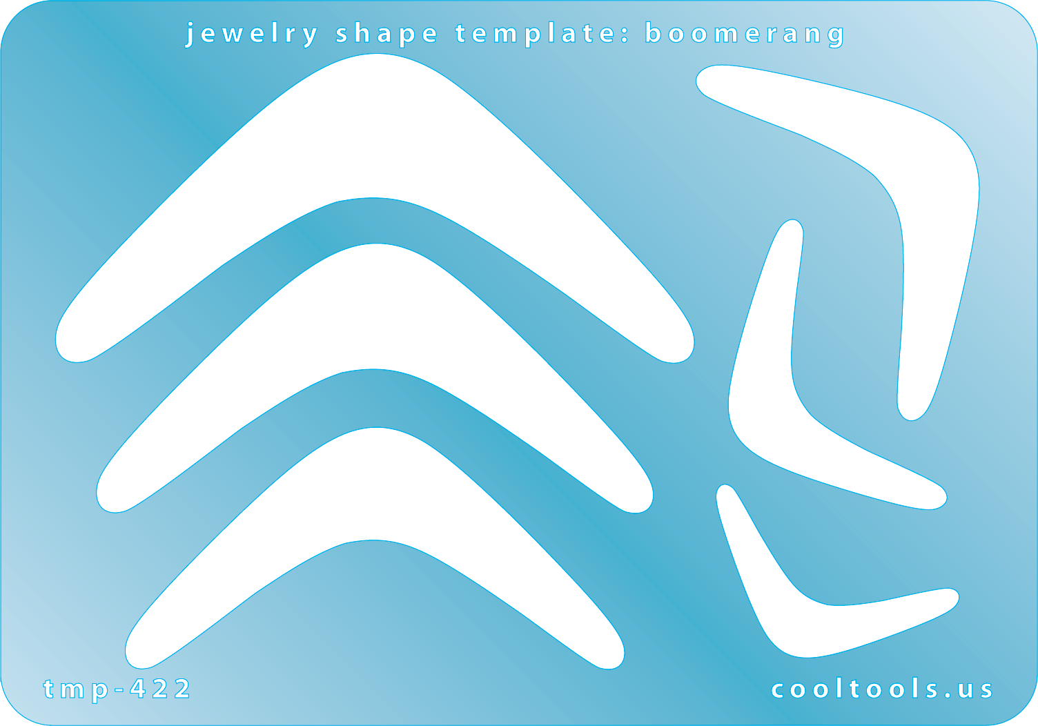 Blue plastic Jewelry Shape Template - Boomerang Our special surface makes it easy to find these templates on your workbench, but allows clarity for positioning. Includes 6 boomerang shapes. Sizes are from 32mm to 78mm.