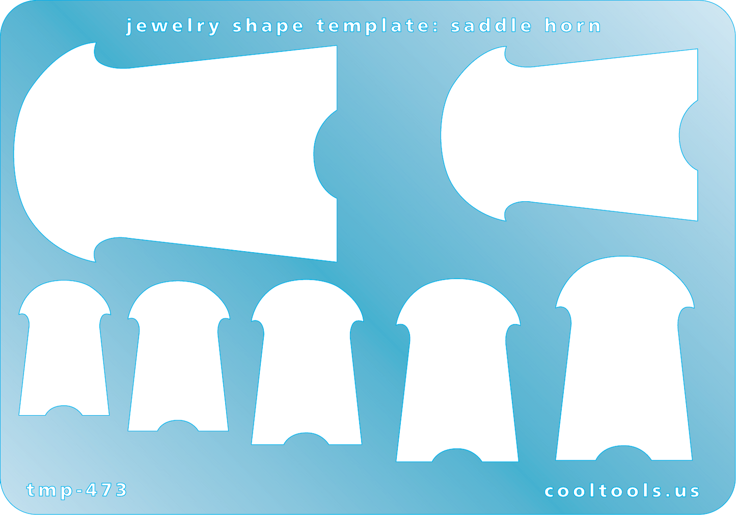 Blue plastic Jewelry Shape Template - Saddle Horn Our special surface makes it easy to find these templates on your workbench, but allows clarity for positioning. Includes 7 saddle horn shapes. Sizes are from 16m to 38mm. 