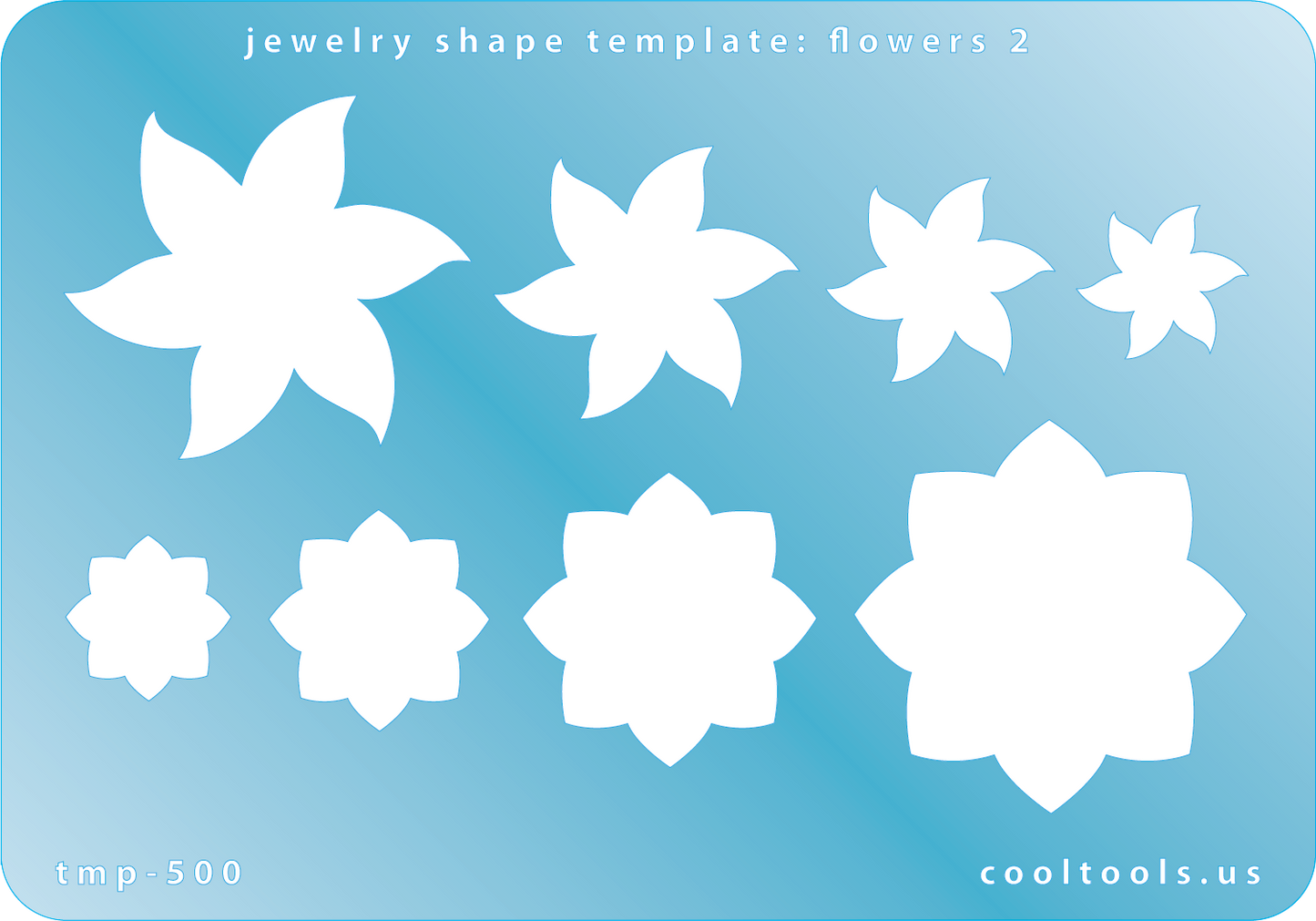  Blue plastic Jewelry Shape Template - Flowers 2 Our special surface makes it easy to find these templates on your workbench, but allows clarity for positioning. Use smaller shapes for embossing or enamel stencils. Includes 8 flower shapes. Sizes are from 15mm to 37.5mm.
