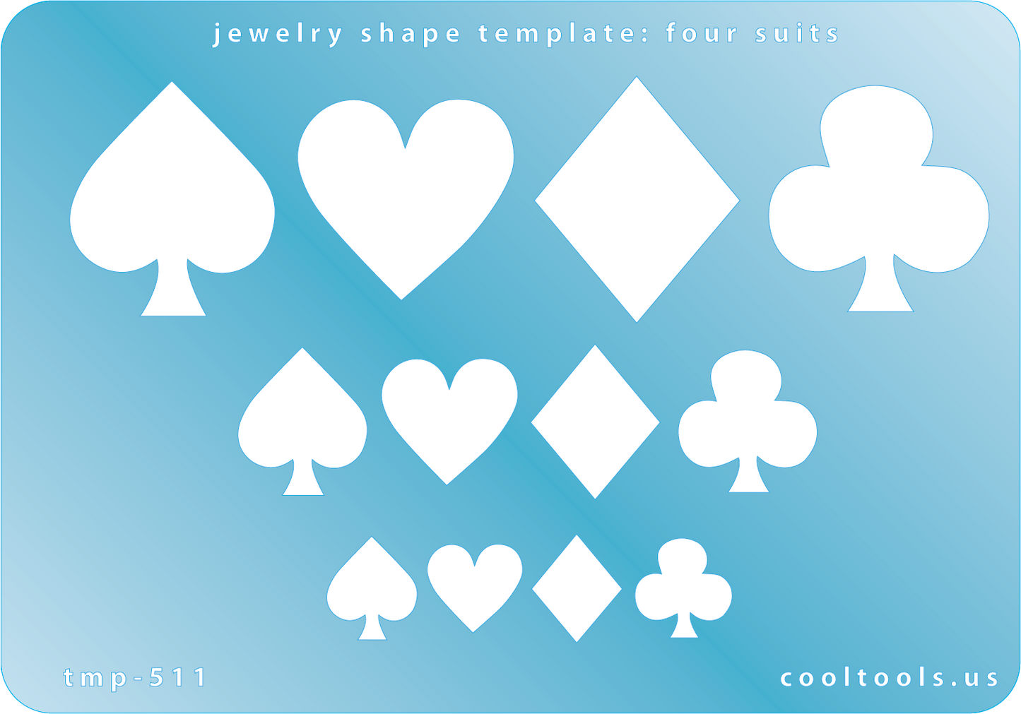 Blue plastic Jewelry Shape Template - Four Suits Our special surface makes it easy to find these templates on your workbench, but allows clarity for positioning. Use smaller shapes for embossing or enamel stencils. Includes 12 shapes. Sizes are from 12.5mm to 29mm.