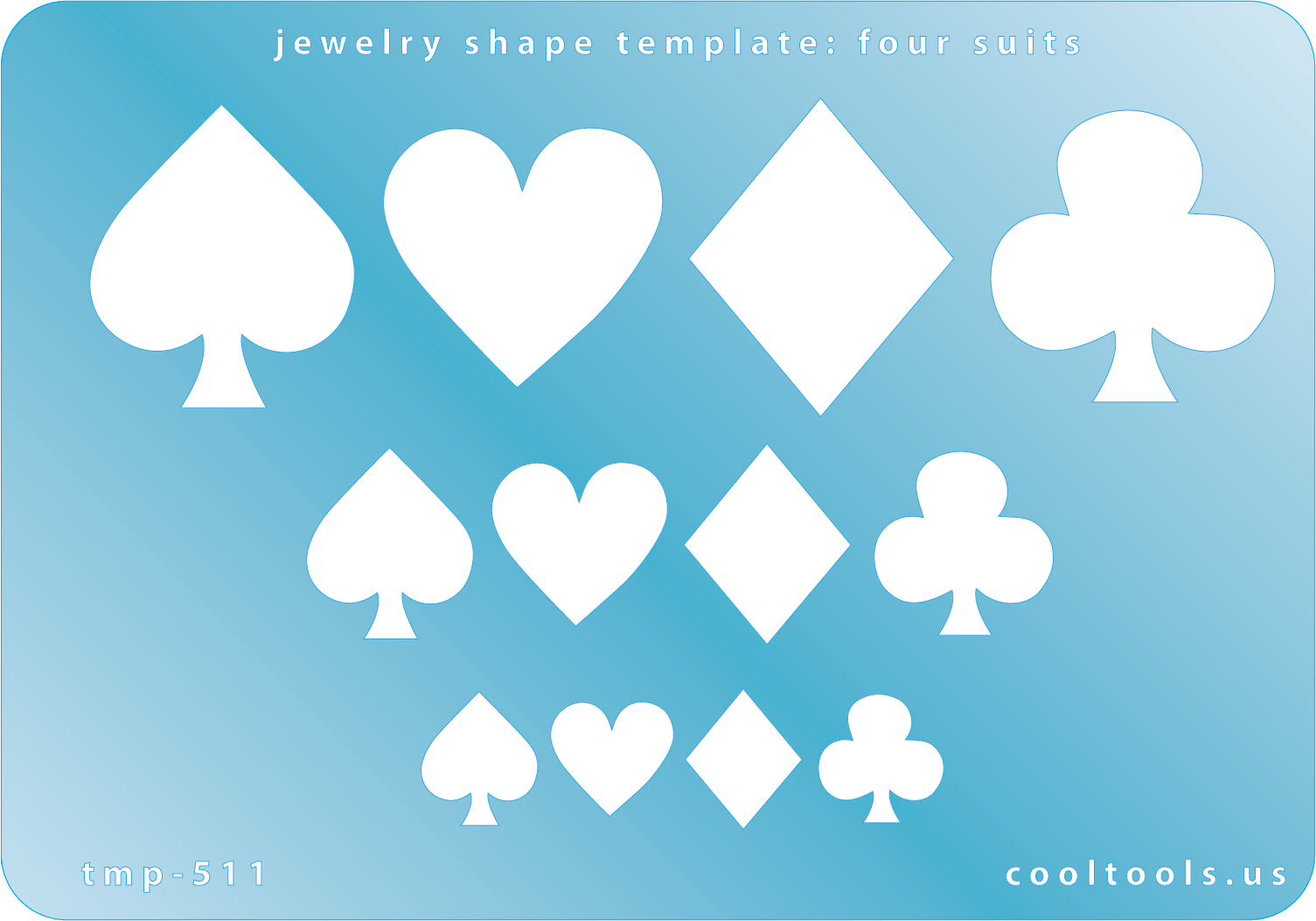 Blue plastic Jewelry Shape Template - Four Suits Our special surface makes it easy to find these templates on your workbench, but allows clarity for positioning. Use smaller shapes for embossing or enamel stencils. Includes 12 shapes. Sizes are from 12.5mm to 29mm.
