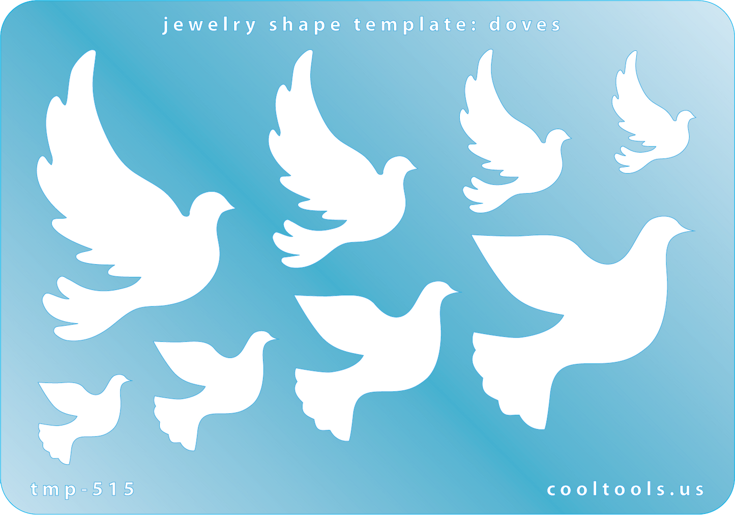 Blue plastic Jewelry Shape Template - Doves Our special surface makes it easy to find these templates on your workbench, but allows clarity for positioning. Use smaller shapes for embossing or enamel stencils. Includes 8 dove shapes. Sizes are from 18.5mm to 49mm.