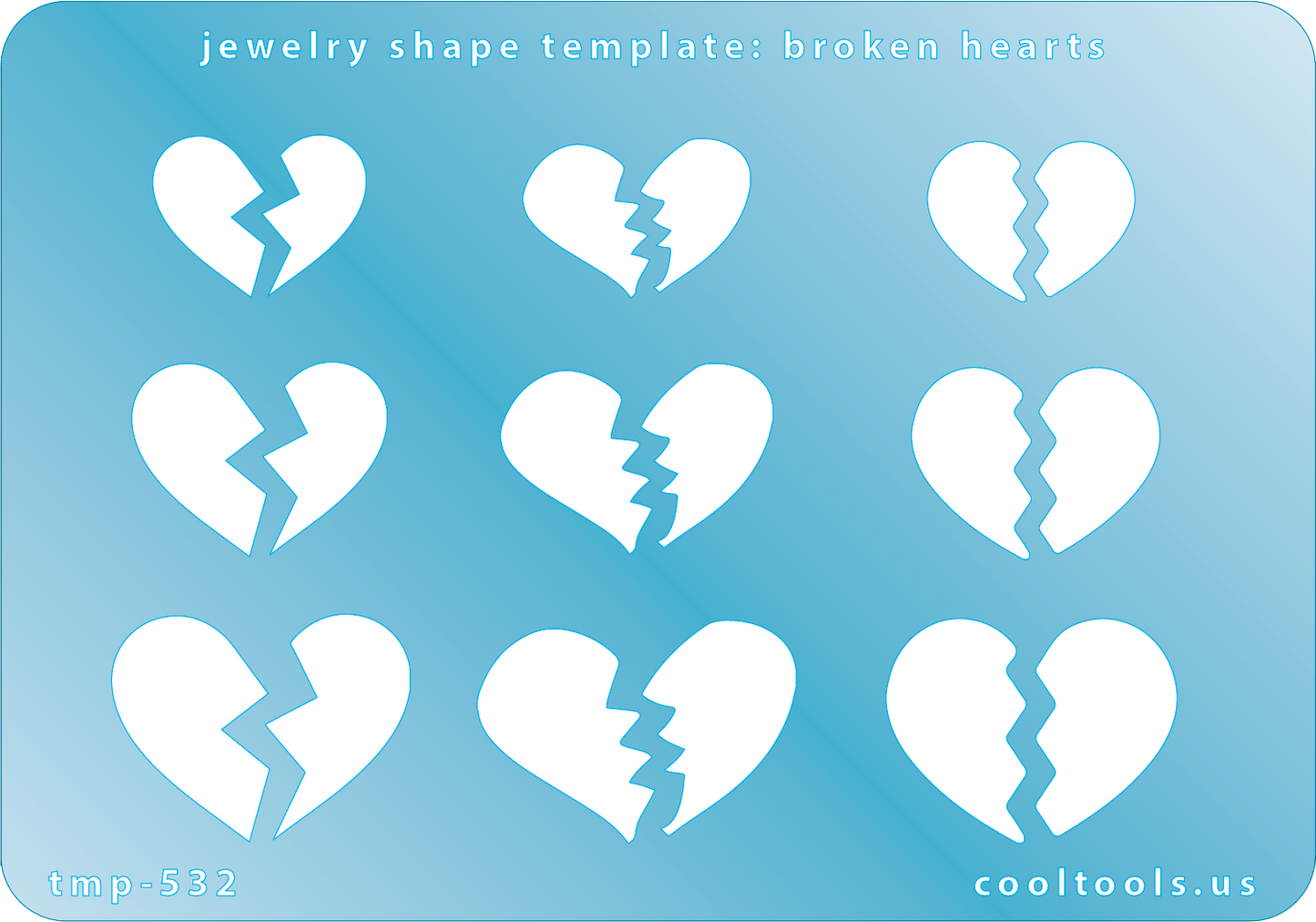 Blue plastic Jewelry Shape Template - Broken Hearts Our special surface makes it easy to find these templates on your workbench, but allows clarity for positioning. Use smaller shapes for embossing or enamel stencils. Includes 9 broken heart shapes. Sizes are from 20mm to 30mm.