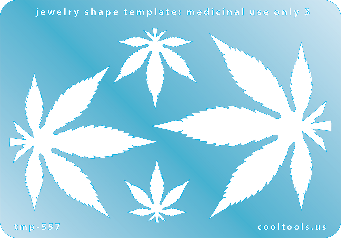 Blue plastic Jewelry Shape Template - Medicinal Use Only 3 Includes 4 cannabis shapes. Sizes are from 22mm to 65mm. Our special surface makes it easy to find these templates on your workbench, but allows clarity for positioning.