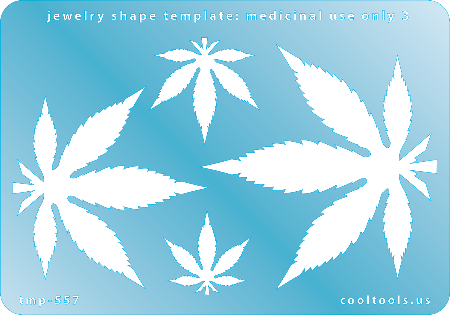 Blue plastic Jewelry Shape Template - Medicinal Use Only 3 Includes 4 cannabis shapes. Sizes are from 22mm to 65mm. Our special surface makes it easy to find these templates on your workbench, but allows clarity for positioning.