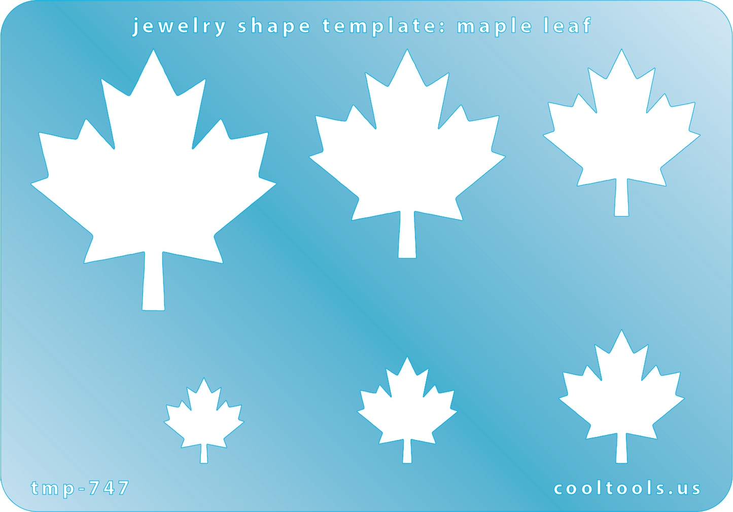 Blue plastic Jewelry Shape Template - Maple Leaf Includes 6 shapes. Sizes are from 14.5mm to 44.5mm.  Our special surface makes it easy to find these templates on your workbench, but allows clarity for positioning.