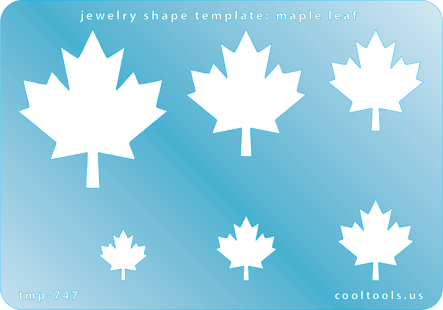 Blue plastic Jewelry Shape Template - Maple Leaf Includes 6 shapes. Sizes are from 14.5mm to 44.5mm.  Our special surface makes it easy to find these templates on your workbench, but allows clarity for positioning.