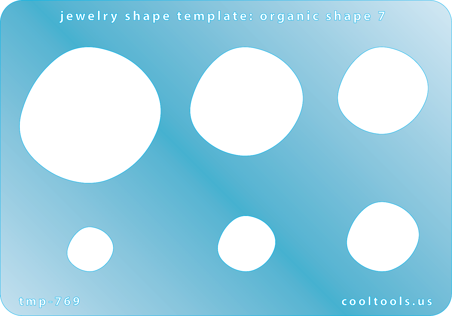 Blue plastic Jewelry Shape Template - Organic Shape 7 Includes 6 shapes. Sizes are from 13mm to 39mm.  Our special surface makes it easy to find these templates on your workbench, but allows clarity for positioning.