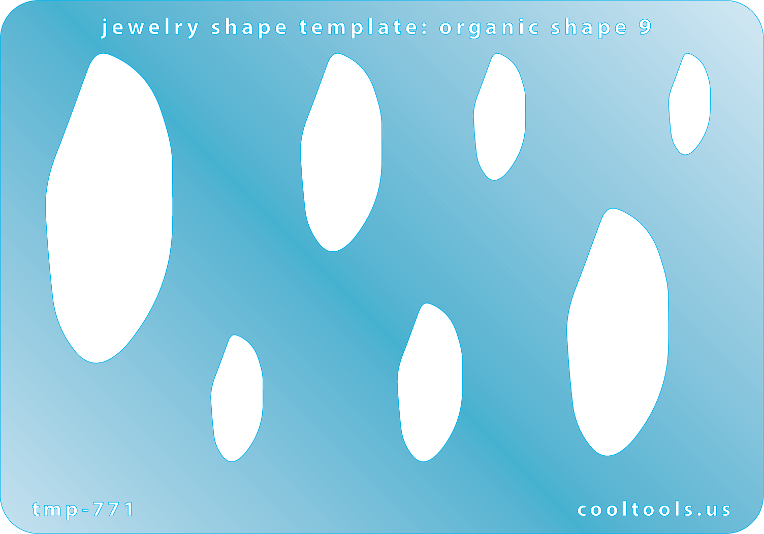 Blue plastic Jewelry Shape Template - Organic Shape 9 Includes 7 shapes. Sizes are from 16.5mm to 51.5mm.  Our special surface makes it easy to find these templates on your workbench, but allows clarity for positioning.