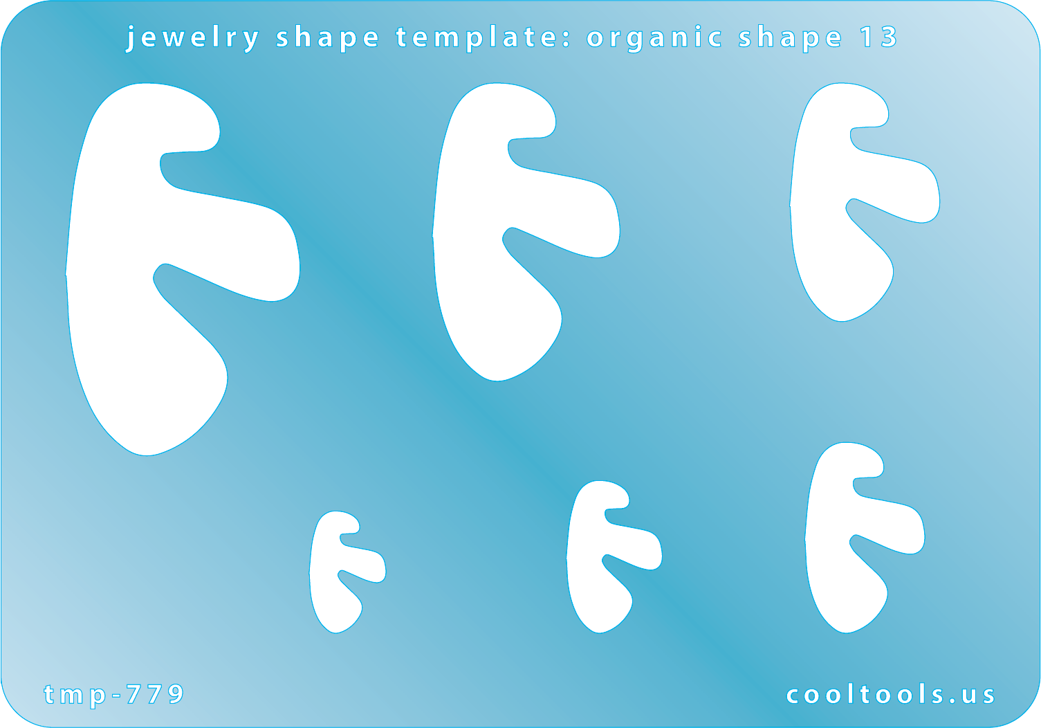 Blue plastic Jewelry Shape Template - Organic Shape 13 Includes 6 shapes. Sizes are from 14.5mm to 45.5mm.  Our special surface makes it easy to find these templates on your workbench, but allows clarity for positioning.