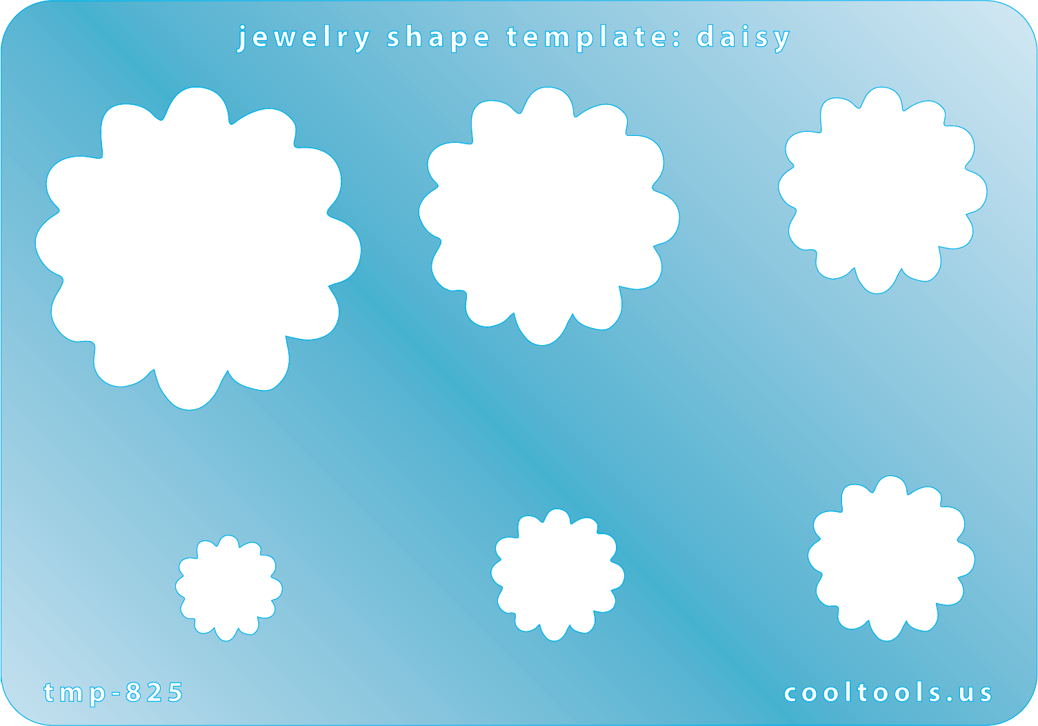 Blue plastic Jewelry Shape Template - Daisy Includes 6 graduated sizes. Sizes are from 12.5mm to 39.5mm.  Our special surface makes it easy to find these templates on your workbench, but allows clarity for positioning.