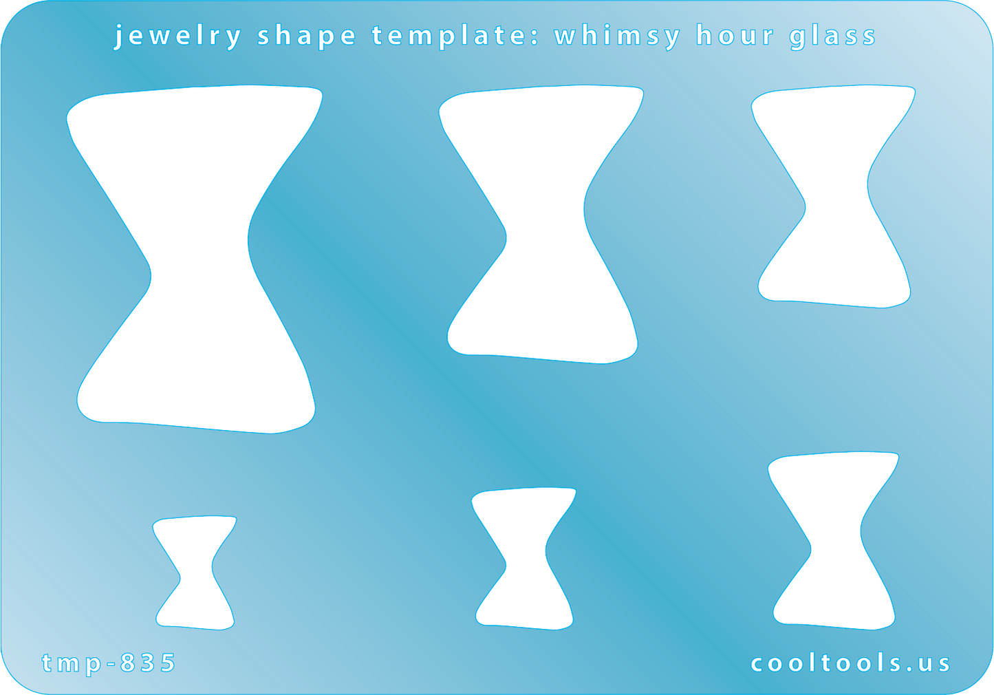 Blue plastic Jewelry Shape Template - Whimsy Hour Glass Includes 6 graduated sizes. Sizes are from 16.5mm to 50.5mm.  Our special surface makes it easy to find these templates on your workbench, but allows clarity for positioning.