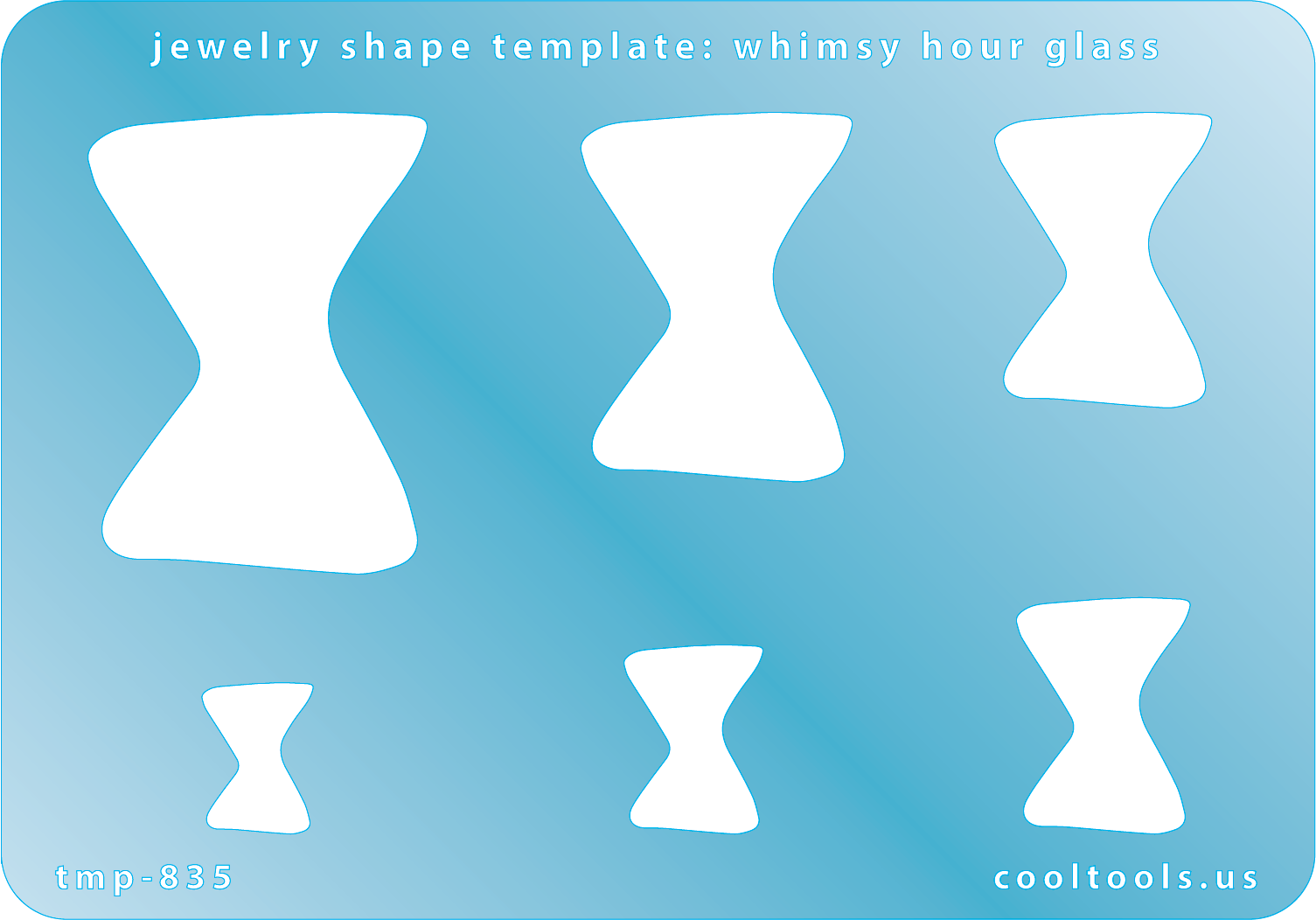 Blue plastic Jewelry Shape Template - Whimsy Hour Glass Includes 6 graduated sizes. Sizes are from 16.5mm to 50.5mm.  Our special surface makes it easy to find these templates on your workbench, but allows clarity for positioning.