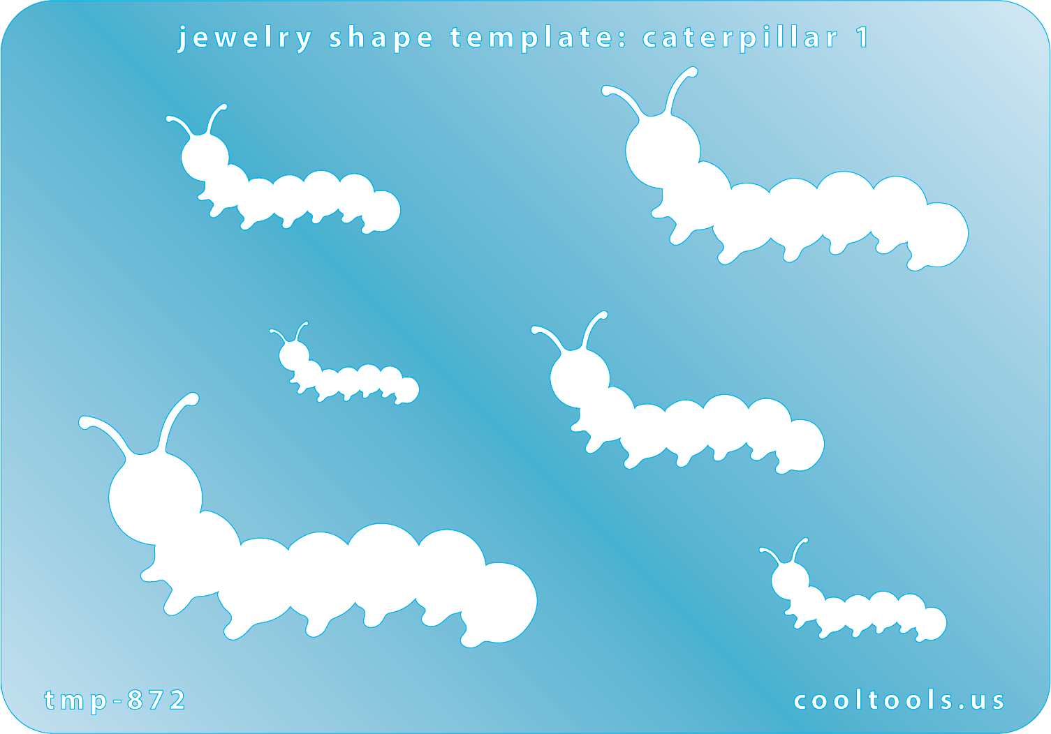 Blue plastic Jewelry Shape Template - Caterpillar 1 Includes 6 graduated sizes. Sizes are from 19.5mm to 59.5mm.  Our special surface makes it easy to find these templates on your workbench, but allows clarity for positioning.