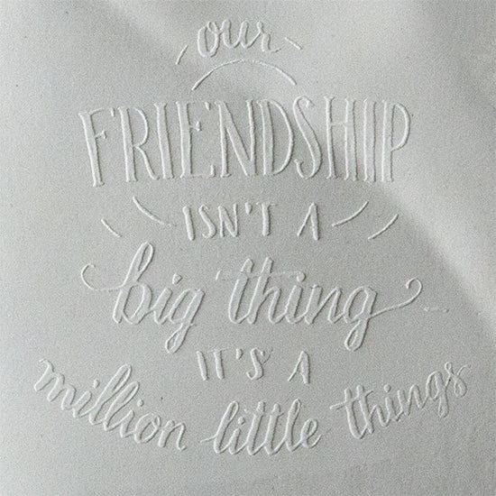 Jewelry Embossing Plate - Friendship Isn't a Big Thing It's a Million Little Things